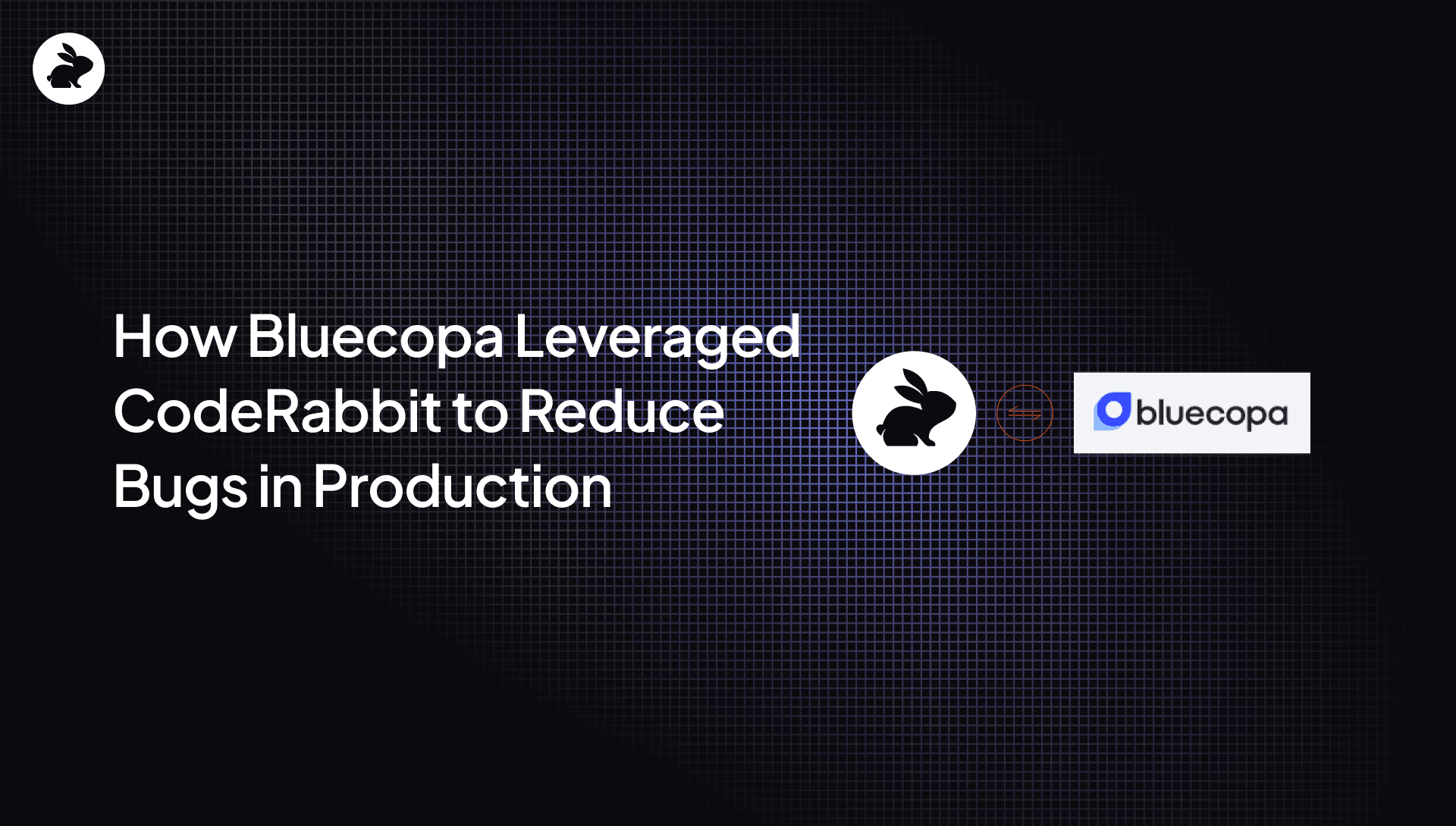 How Bluecopa Leveraged CodeRabbit to Reduce Bugs in Production